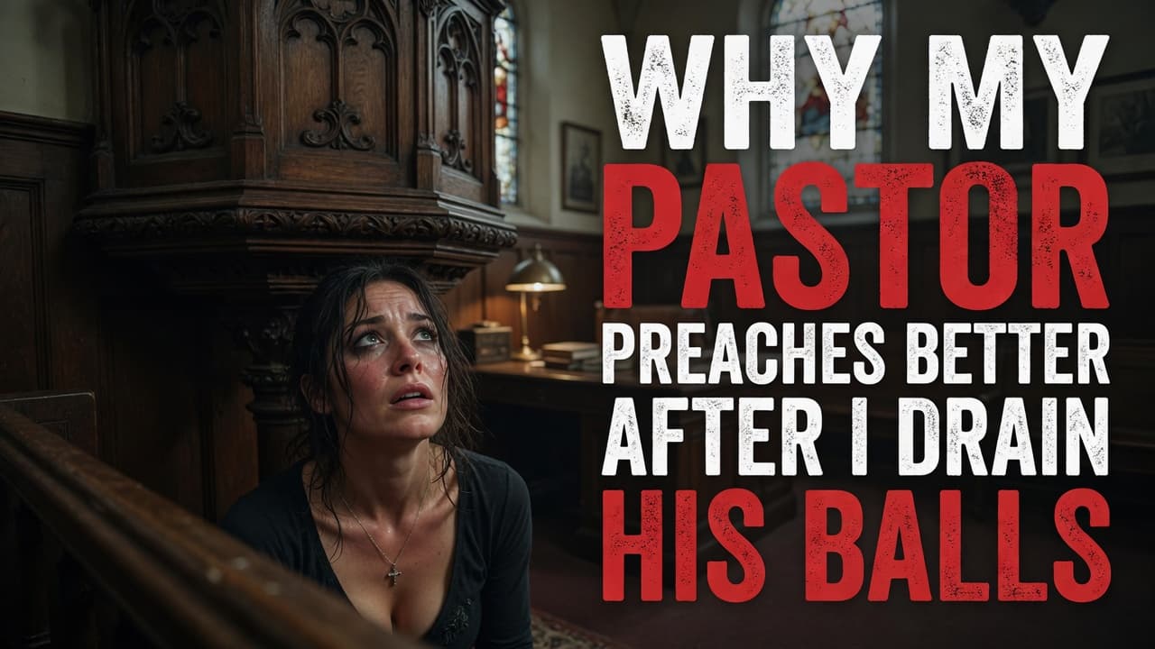 Why My Pastor Preaches Better After I Drain His Balls